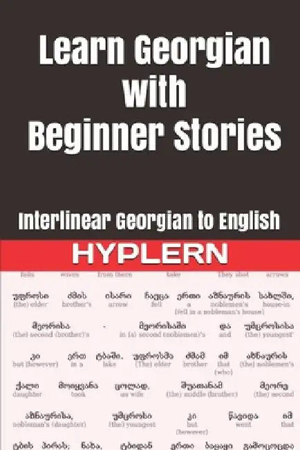 Learn Georgian with Beginner Stories: Interlinear Georgian to English by Bermuda Word Hyplern