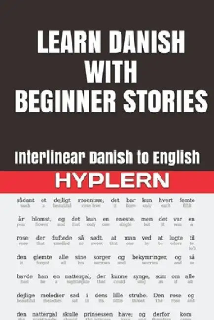 Learn Danish with Beginner Stories: Interlinear Danish to English by Bermuda Word Hyplern