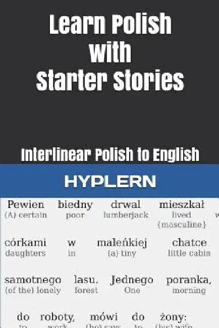 Learn Polish with Starter Stories: Interlinear Polish to English by Kamila Zasadna
