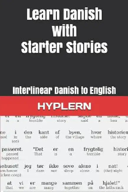 Learn Danish with Starter Stories: Interlinear Danish to English by Bermuda Word Hyplern