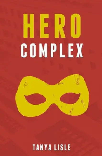 Hero Complex by Tanya Lisle