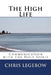 The High Life: Communication with the Holy Spirit by Chris a. Legebow