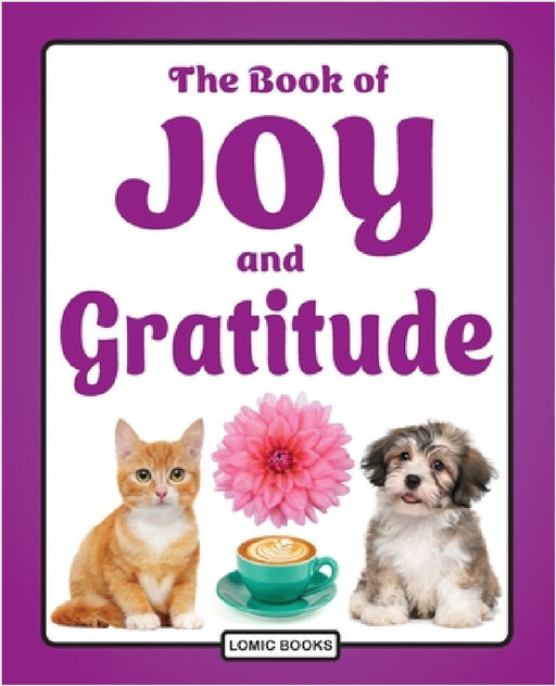 The Book of Joy and Gratitude: A Picture Book for Elderly Seniors with Dementia, Cognitive Decline, Stroke or Alzheimer's by Joy Kinnest