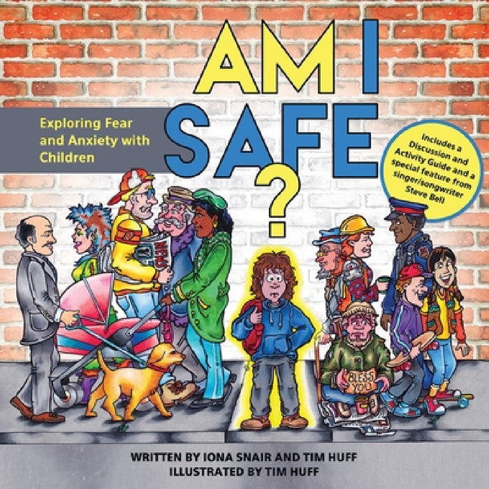 Am I Safe?: Exploring Fear and Anxiety with Children by Tim J. Huff, Iona Snair