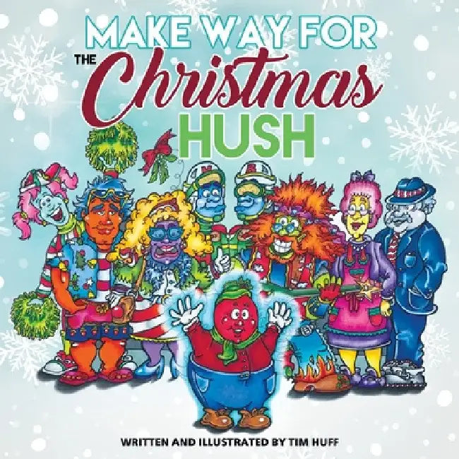 Make Way for the Christmas Hush by Tim J. Huff