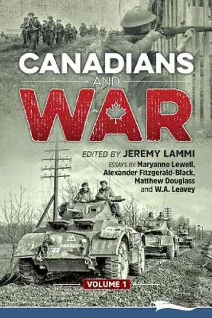 Canadians and War Volume 1 by Maryanne Lewell