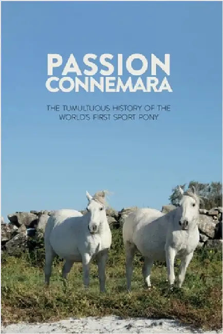 Passion Connemara: The Tumultuous History of the World's First Sport Pony by Chupin, Daniel