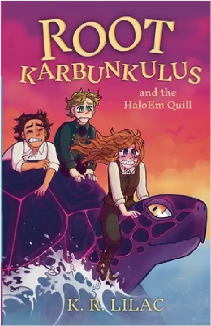 Root Karbunkulus and the HaloEm Quill by Lilac, K. R.