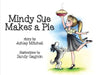 Mindy Sue Makes a Pie by Ashley Mitchell