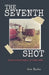 The Seventh Shot: On the Trail of Canada's .22-Calibre Killer by Ann Burke