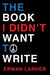 The Book I Didn't Want to Write by Erwan Larher