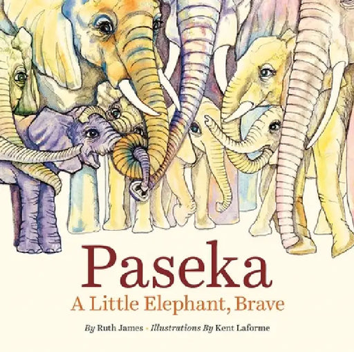 Paseka: A Little Elephant, Brave by Ruth James, Kent Laforme