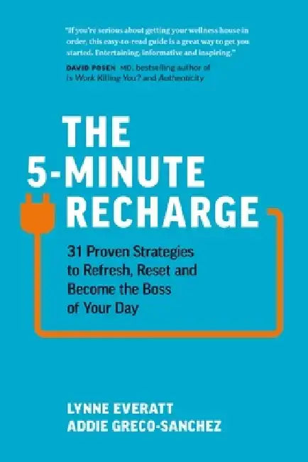 The 5-Minute Recharge: 31 Proven Strategies to Refresh, Reset, and Become the Boss of Your Day by Lynne Everatt
