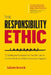 The Responsibility Ethic: 12 Strategies Exceptional People Use to Do the Work and Make Success Happen by Adam Kreek