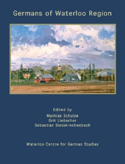 Germans of Waterloo Region by Mathias Schulze