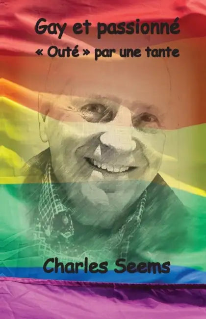 Gay et passionné: Outé par une tante by Charles Seems