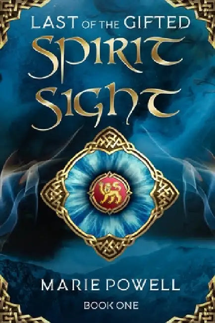 Spirit Sight: Epic fantasy in medieval Wales (Last of the Gifted - Book One) by Marie Powell