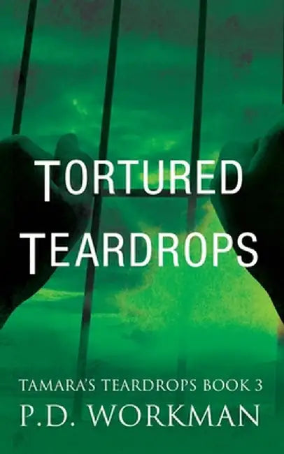 Tortured Teardrops by P. D. Workman