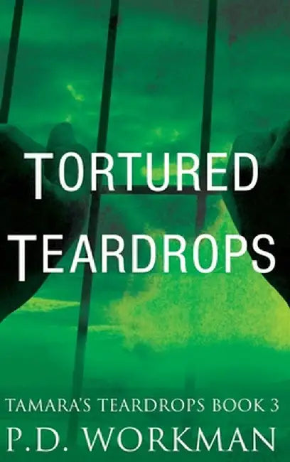 Tortured Teardrops by P. D. Workman