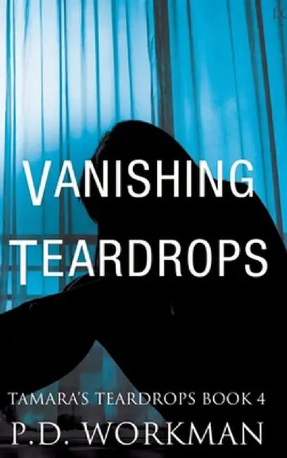 Vanishing Teardrops by P. D. Workman