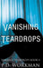 Vanishing Teardrops by P. D. Workman