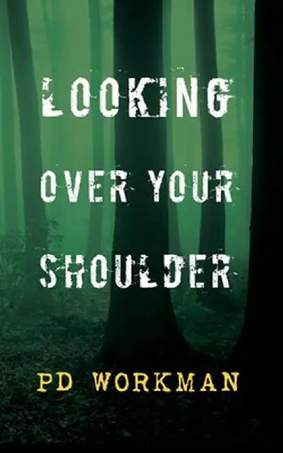 Looking Over Your Shoulder by P. D. Workman