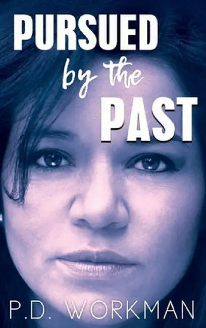 Pursued by the Past by P. D. Workman