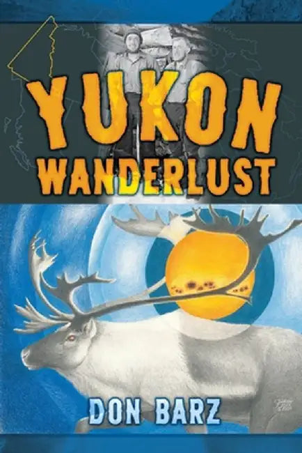 Yukon Wanderlust by Don Barz
