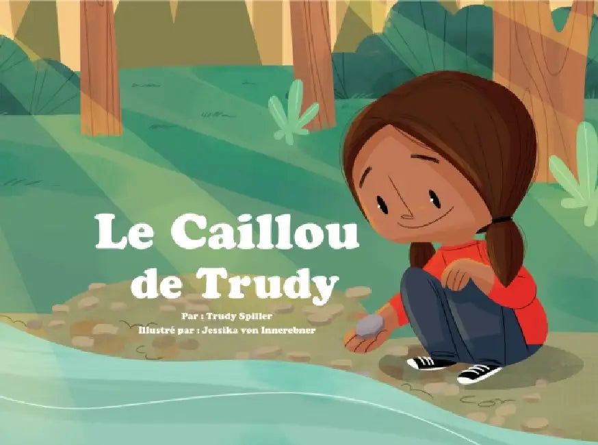 Le Caillou de Trudy by Trudy Spiller, Jessika Von Innerebner