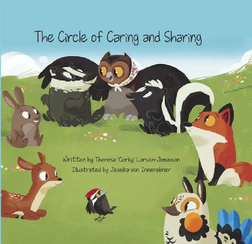 The Circle of Caring and Sharing by Theresa "corky" Larsen-Jonasson