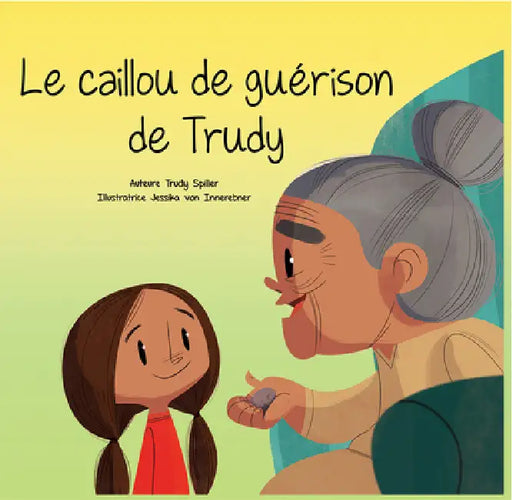 Le Caillou de Guérison de Trudy by Trudy Spiller, Jessika Von Innerebner