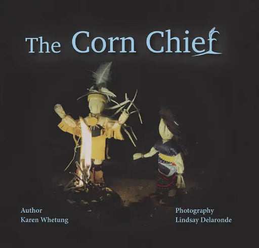 The Corn Chief by Karen Whetung
