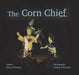 The Corn Chief by Karen Whetung