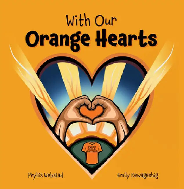 With Our Orange Hearts by Phyllis Webstad