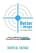 Better by Design: Your Best Collaboration Guide: How to Produce Better Outcomes with Well Designed Collaborations by David B. Savage