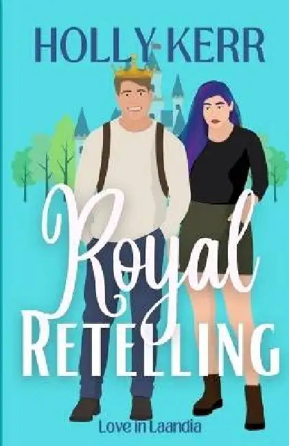 Royal Retelling: A Modern, Sweet Enemies to Lovers Royal Romance by Holly Kerr