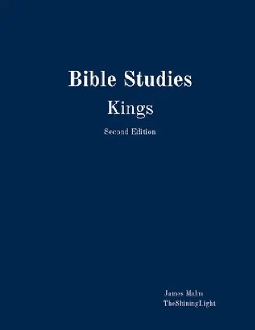 Bible Studies Kings by James Malm