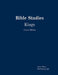 Bible Studies Kings by James Malm