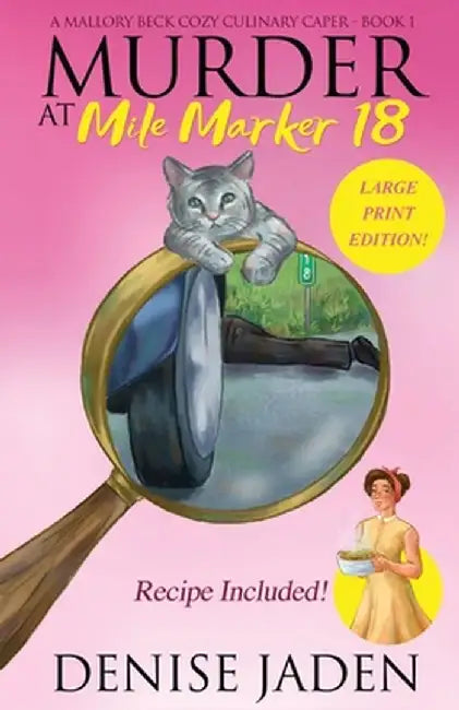 Murder at Mile Marker 18: A Mallory Beck Cozy Culinary Caper (Book 1) by Denise Jaden