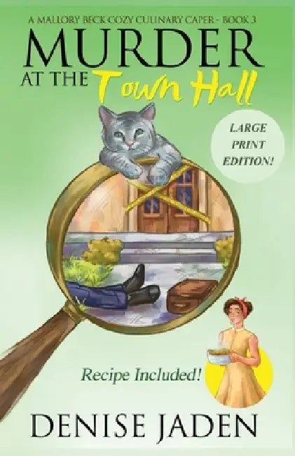 Murder at the Town Hall: A Mallory Beck Cozy Culinary Caper by Denise Jaden