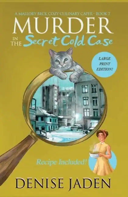Murder in the Secret Cold Case: A Mallory Beck Cozy Culinary Caper by Denise Jaden