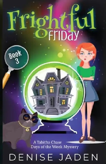 Frightful Friday: A paranormal cozy mystery by Denise Jaden