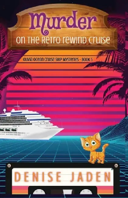 Murder on the Retro Rewind Cruise by Denise Jaden