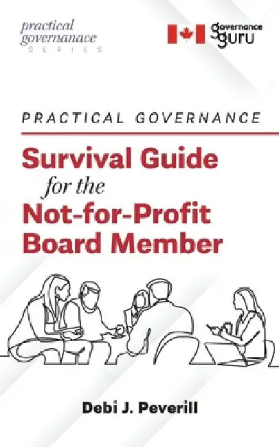 Practical Governance: Survival Guide for the Not-for-Profit Board Member by Debi J. Peverill