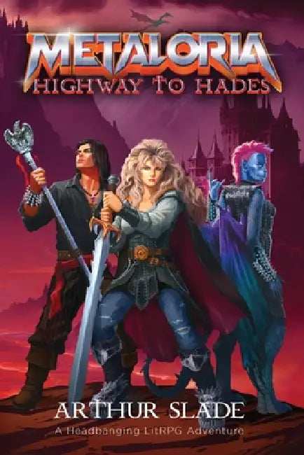 Metaloria: Highway To Hades by Arthur Slade