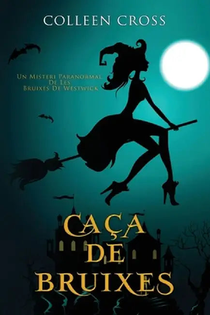 Caça de bruixes: Un misteri paranormal bestseller de les bruixes de Westwick by Colleen Cross