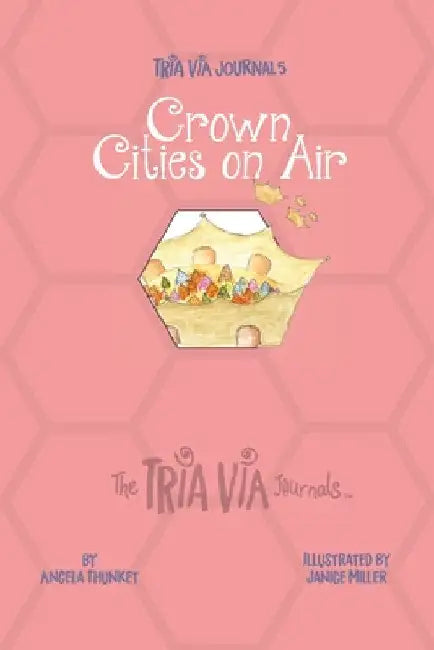 TRIA VIA Journal 5: Crown Cities on Air by Angela Thunket