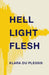 Hell Light Flesh by Klara Du Plessis