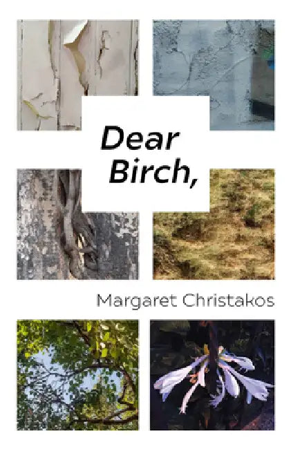 Dear Birch by Margaret Christakos