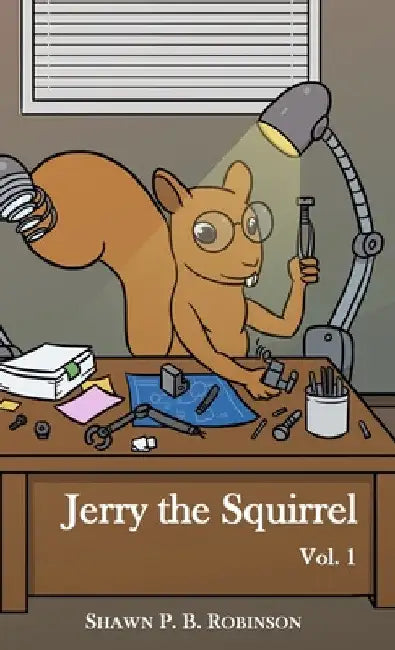 Jerry the Squirrel: Volume One by Robinson P. B. Shawn